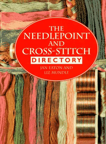 Needlepoint and Cross-Stitch Directory (9780785804987) by Jan Eaton; Liz Mundle