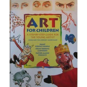 Stock image for Art for Children: A Step-by-Step Guide for the Young Artist for sale by Once Upon A Time Books