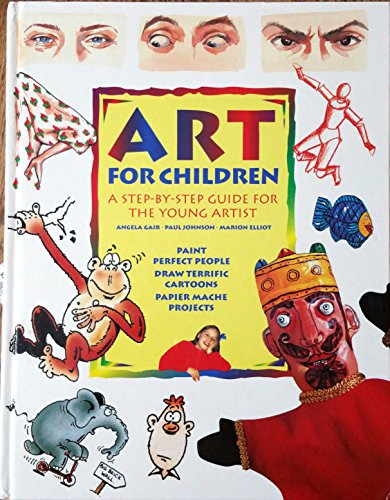 Stock image for Art for Children: A Step by Step Guide for the Young Artist for sale by Amazing Books Pittsburgh