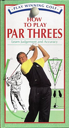 Beispielbild fr How To Play Par Threes (Play Winning Golf) zum Verkauf von Wonder Book