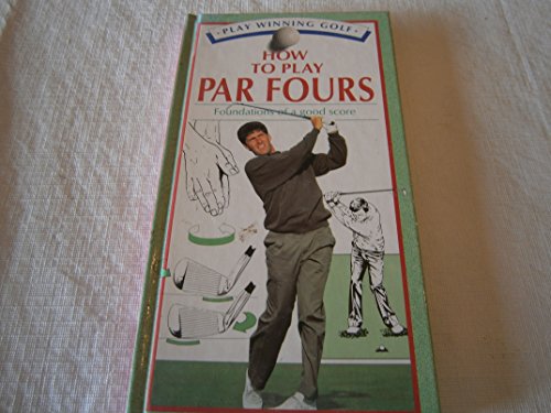 Stock image for How to play par fours (Play winning golf) for sale by Better World Books: West