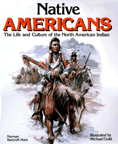 Stock image for Native Americans: The Life and Culture of the North American Indian for sale by HPB-Diamond