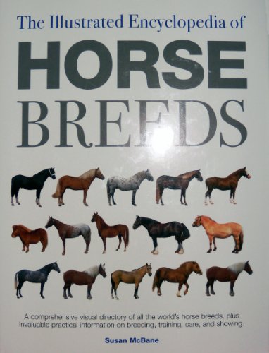 Beispielbild fr The Illustrated Encyclopedia of Horse Breeds: A Comprehensive Visual Directory of the World's Horse Breeds zum Verkauf von ThriftBooks-Dallas