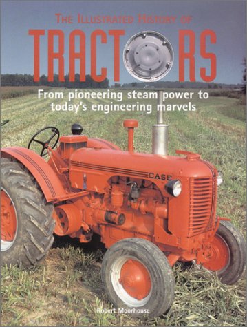 9780785806080: The Illustrated History of Tractors: From Pioneering Steam Power to Today's Engineering Marvels