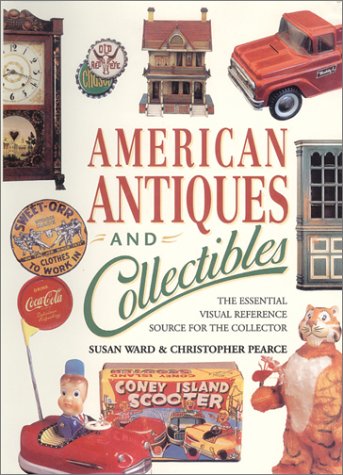 Imagen de archivo de American Antiques and Collectibles: The Essential Visual Reference Source for the Collector a la venta por Decluttr