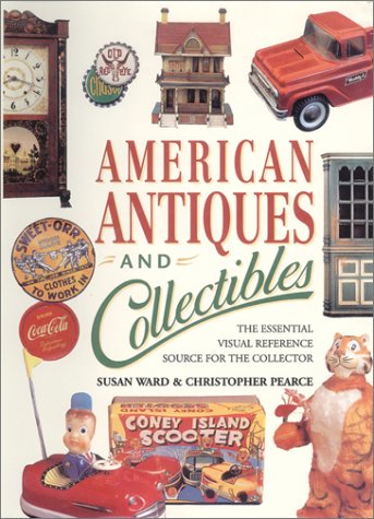 Stock image for American Antiques and Collectibles: The Essential Visual Reference Source for the Collector for sale by Decluttr
