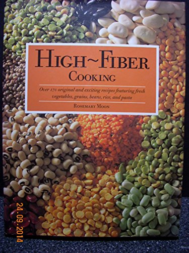 Beispielbild fr High Fiber Cooking: Over 170 Original and Exciting Recipes Featuring Fresh Vegetables, Grains, Beans, Rice, and Pasta zum Verkauf von SecondSale