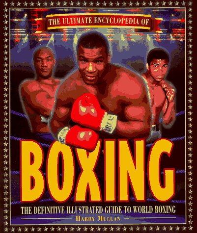 Imagen de archivo de The Ultimate Encyclopedia of Boxing: The Definitive Illustrated Guide to World Boxing a la venta por SecondSale