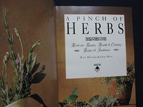 Beispielbild fr A Pinch of Herbs. Herbs for Health, Beauty, and Cooking. zum Verkauf von Antiquariat Buecher-Boerse.com - Ulrich Maier