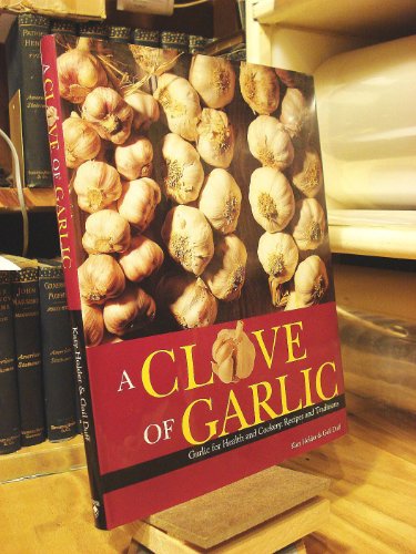 Stock image for A Clove of Garlic: Garlic for Health and Cookery : Recipes and Traditions for sale by HPB Inc.