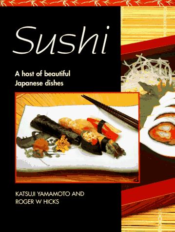 Sushi: A Host of Beautiful Japanese Dishes (9780785806752) by Yamamoto, Katsuji; Hicks, Roger W.