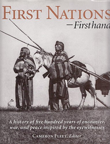 

First Nations-Firsthand: A History of Five Hundred Years of Encounter, War, and Peace Inspired by the Eyewitnesses