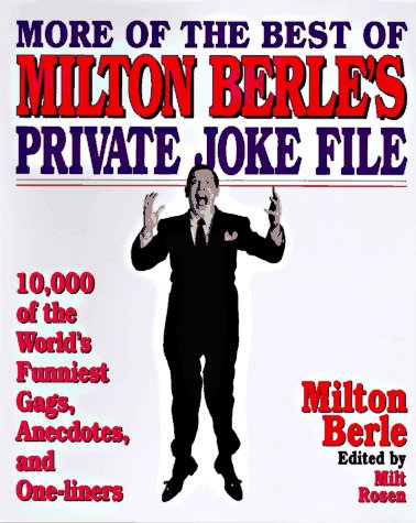 Stock image for More of the Best of Milton Berle's Private Joke File : 10,000 of the World's Funniest Gags, Anecdotes, and One-Liners for sale by Better World Books: West