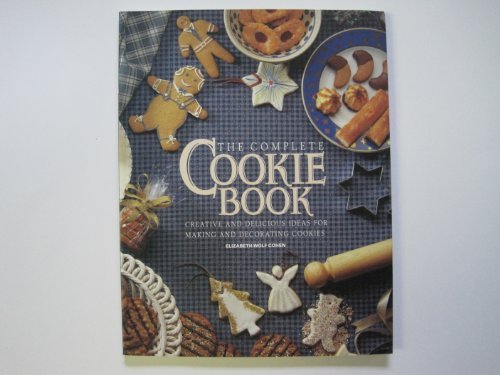 Stock image for The complete cookie book: Creative and delicious ideas for making and decorating cookies for sale by Goodwill of Colorado