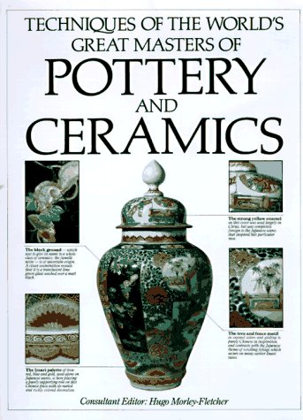 Imagen de archivo de Techniques of the World's Greatest Masters of Pottery and Ceramics a la venta por Better World Books: West