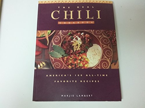 9780785808022: The Real Chili Cookbook: America's 100 All-Time Favorite Recipes