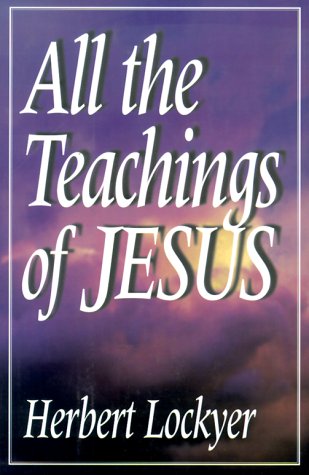 All the Teachings of Jesus (9780785808121) by Lockyer, Herbert