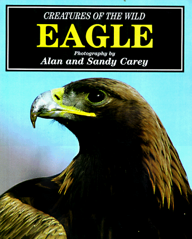 Imagen de archivo de Eagle (Creatures of the Wild) a la venta por The Book Cellar, LLC