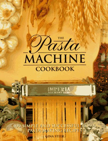 Beispielbild fr The Pasta Machine Cookbook zum Verkauf von Better World Books