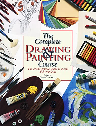 Stock image for The Complete Drawing and Painting Course: The Artist's Practical Guide to Media and Techniques for sale by HPB-Ruby