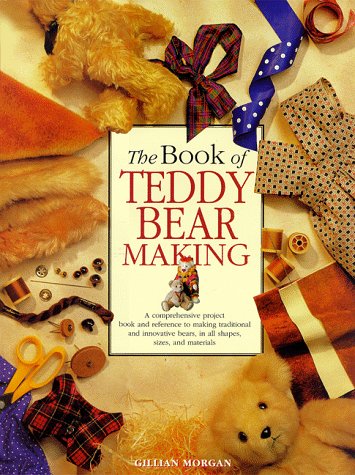 Imagen de archivo de The Book of Teddy Bear Making a la venta por HPB Inc.