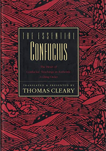 Beispielbild fr Essential Confucius, The: The Heart of Confucius' Teachings in Authentic I Ching Order: A Compendium of Ethical Wisdom zum Verkauf von THE OLD LIBRARY SHOP