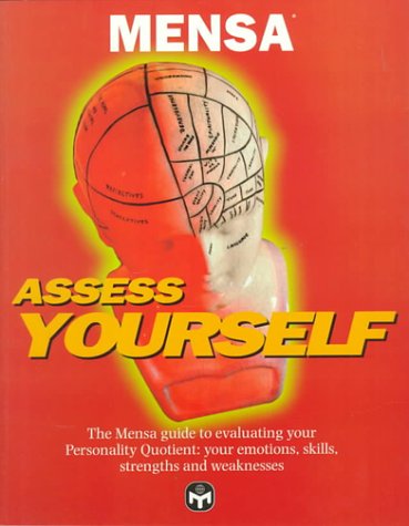 Beispielbild fr Mensa Assess Yourself: The Mensa Guide to Evaluating Your Emotions, Skills, Strengths and Weaknesses zum Verkauf von Wonder Book