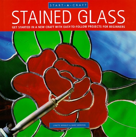 Stock image for Stained Glass: Get Started in a New Craft With Easy-To-Follow Projects for Beginners (Start-A-Craft Series) for sale by Irish Booksellers