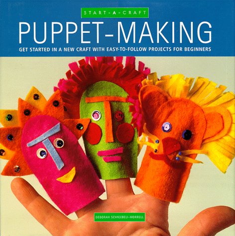 Beispielbild fr Puppets: Get Started in a New Craft With Easy-To-Follow Projects for Beginners (Start-A-Craft Series) zum Verkauf von SecondSale