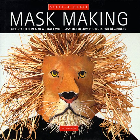 9780785810087: Mask Making: Get Started in a New Craft With Easy-To-Follow Projects for Beginners