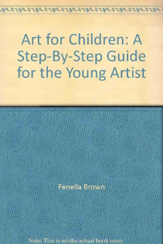 Beispielbild fr Art for Children: A Step-By-Step Guide for the Young Artist zum Verkauf von Adagio Books