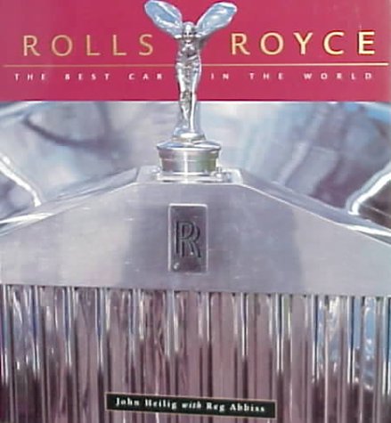 Stock image for Rolls Royce : The Best Car in the World for sale by Better World Books