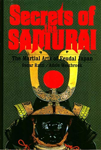 Imagen de archivo de Secrets of the Samurai: A Survey of the Martial Arts of Feudal Japan a la venta por Orion Tech