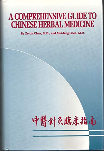 Imagen de archivo de A Comprehensive Guide to Chinese Herbal Medicine a la venta por GF Books, Inc.