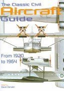 Beispielbild fr Classic Civil Aircraft Guide : From 1920 to 1964 zum Verkauf von Better World Books