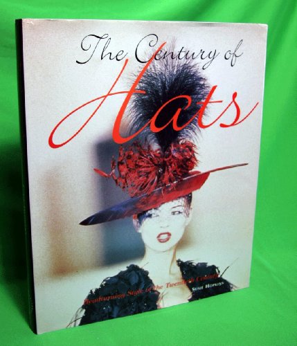 The Century of Hats : Headturning Style of the Twentieth Century