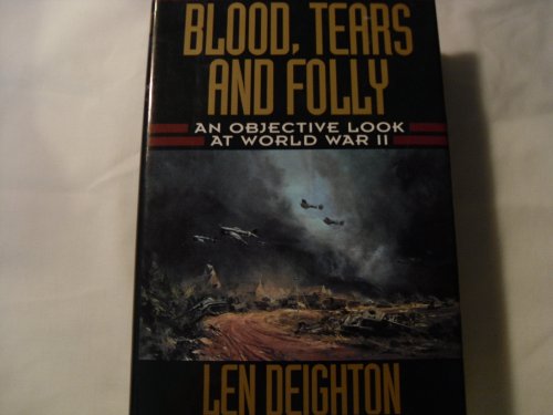 Stock image for Blood, Tears and Folly: An Objective Look at World War II for sale by SecondSale