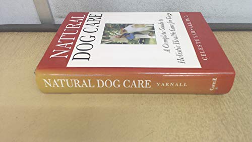 Stock image for Natural Dog Care: A Complete Guide to Holistic Health Care for Dogs for sale by Books of the Smoky Mountains