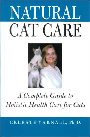 Beispielbild fr Natural Cat Care : A Complete Guide to Holistic Health Care for Cats zum Verkauf von Better World Books