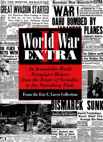 Stock image for World War II Extra: An Around-The World Newspaper History from the Treaty of Versailles to the Nuremberg Trials for sale by Front Cover Books