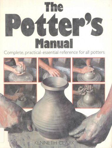 Imagen de archivo de The Potter's Manual (Hardcopy) Complete, Practical Essential Reference for All Potters. a la venta por Half Price Books Inc.