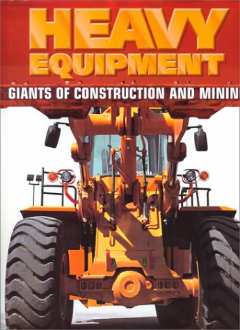 Imagen de archivo de Heavy Equipment: Giants of Construction and Mining a la venta por ThriftBooks-Dallas