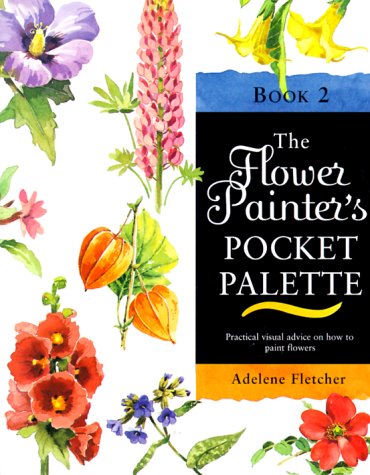 Stock image for The Flower Painter's Pocket Palette, Book 2 for sale by Ergodebooks