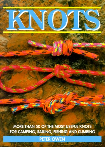 Imagen de archivo de Knots: More Than 50 of the Most Useful Knots for Camping, Sailing, Fishing, and Climbing a la venta por Front Cover Books