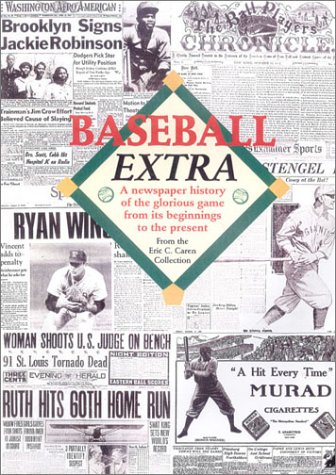 Beispielbild fr Baseball Extra: A Newspaper History of the Glorious Game from Its Beginnings to the Present zum Verkauf von Books of the Smoky Mountains