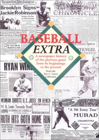 Stock image for Baseball Extra: A Newspaper History of the Glorious Game from Its Beginnings to the Present for sale by Books of the Smoky Mountains