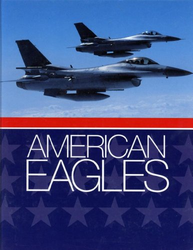Imagen de archivo de American Eagles : The Greatest Photographs of the USAF a la venta por Better World Books