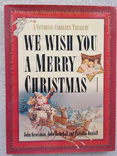 Imagen de archivo de We Wish You a Merry Christmas: A Victorian Caroler's Treasury a la venta por ThriftBooks-Atlanta