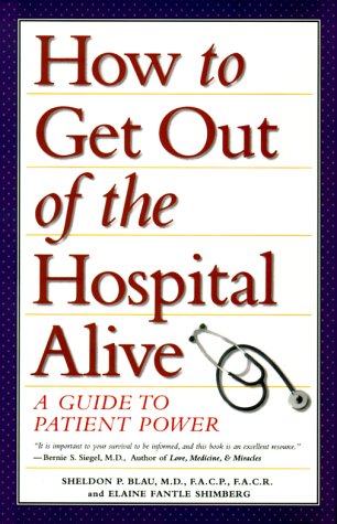 Beispielbild fr How to Get Out of the Hospital Alive: A Guide to Patient Power zum Verkauf von AwesomeBooks