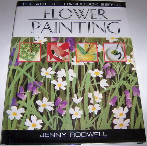 Beispielbild fr Flower Painting: 25 Flower Painting Illustrated Step-By-Step, With Advice on Materials and Techniques (Artist's Handbook Series) zum Verkauf von HPB-Movies